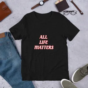 All Life Matters Unisex Staple T-Shirt Bella Canvas 3001