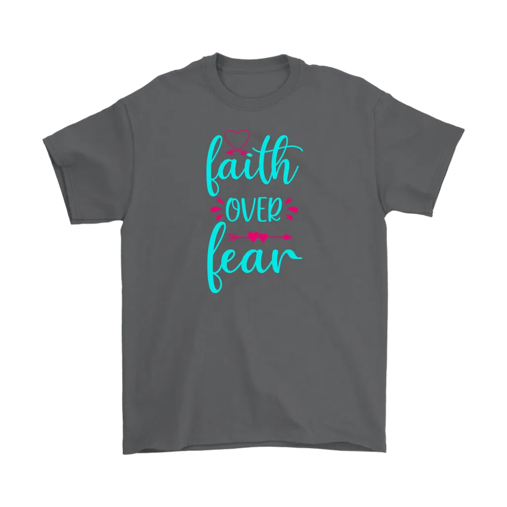 Faith over Fear Men's and Women's T-Shirts