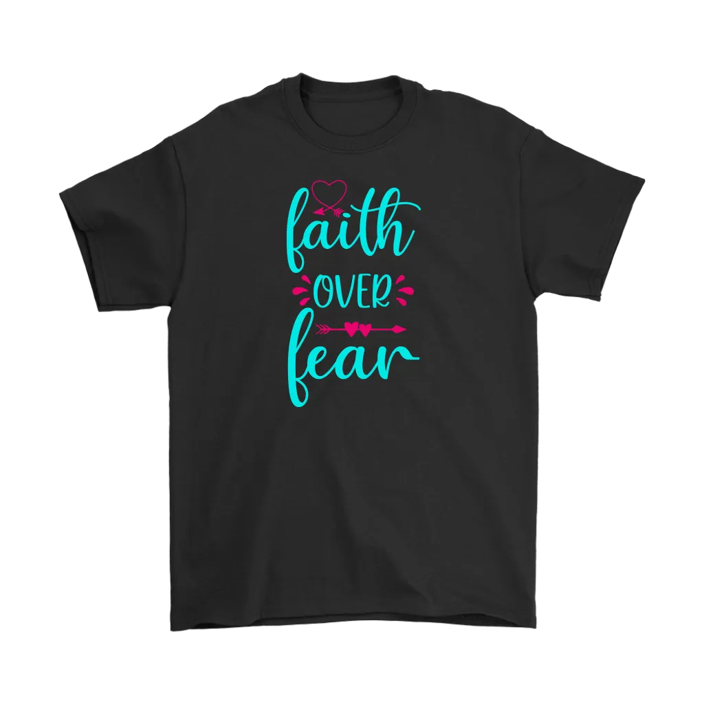 Faith over Fear Men's and Women's T-Shirts