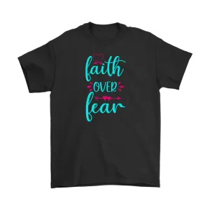 Faith over Fear Men's and Women's T-Shirts