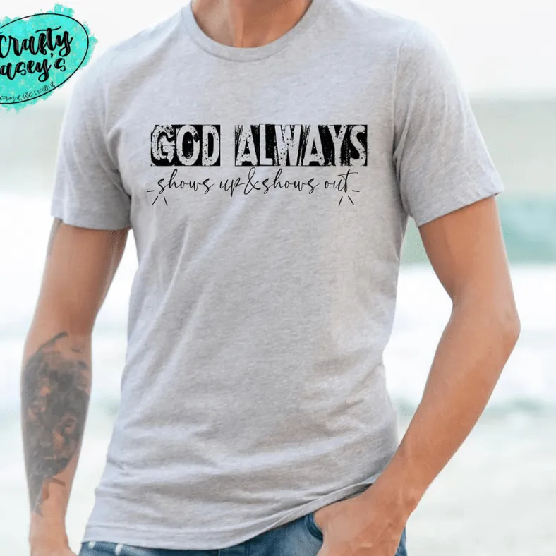 God Always Show & Shows Out Spiritual Tee