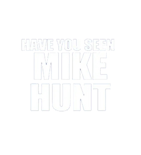 Have You Seen Mike Hunt