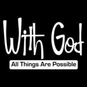 With God All Things Are Possible